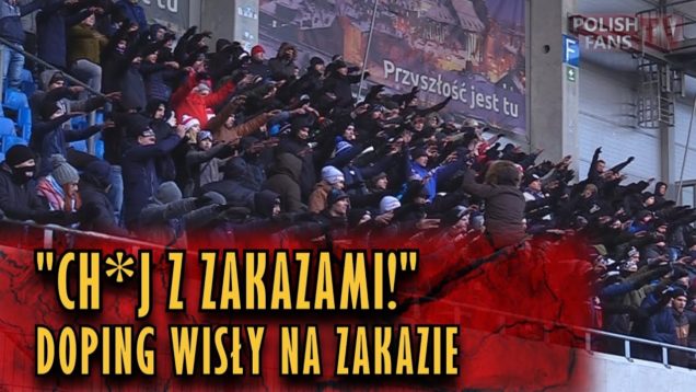 „CH*J Z ZAKAZAMI!” – doping Wisły Kraków na zakazie w Gliwicach (25.02.2018 r.)