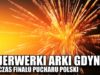 Fajerwerki Arki Gdynia podczas Finału Pucharu Polski (02.05.2017 r.)