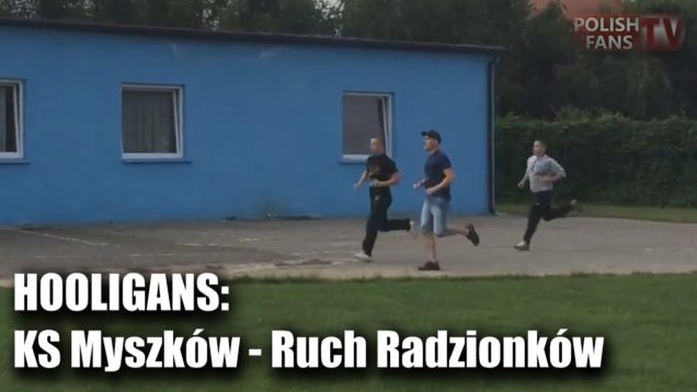 Hooligans: KS Myszków – Ruch Radzionków (13.08.2016 r.)