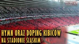 Hymn oraz doping na Stadionie Śląskim podczas meczu Polska 3-2 Korea (27.03.2018 r.)