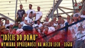„IDŹCIE DO DOMU” – wymiana „uprzejmości” na meczu Lech – Legia (20.05.2018 r.)