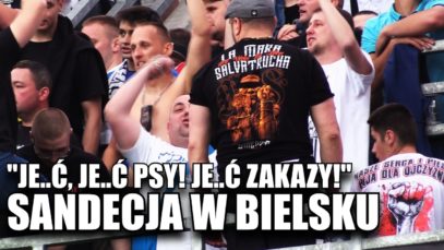 JE..Ć, JE..Ć PSY! JE..Ć ZAKAZY! SANDECJA TO MY! – kibice z Nowego Sącza w Bielsku (20.05.2017 r.)