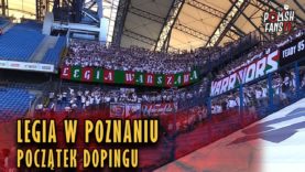 Legia w Poznaniu – początek dopingu (20.05.2018 r.)