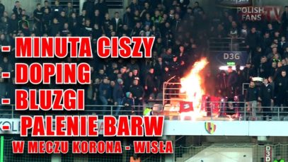 MINUTA CISZY, DOPING, BLUZGI, PALENIE BARW w meczu Korona – Wisła (20.09.2017 r.)