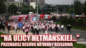 „NA ULICY HETMAŃSKIEJ…” – przemarsz Resovii na derby Rzeszowa (09.05.2010 r.)