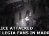 POLICE ATTACKED THE LEGIA FANS IN MADRID [REAL – LEGIA 18.10.2016 r.]