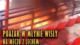 Pożar w młynie Wisły Kraków na meczu z Lechem (13.05.2018 r.)