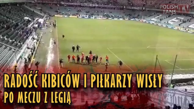 Radość kibiców i piłkarzy Wisły po meczu z Legią (18.03.2018 r.)