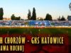 Ruch Chorzów – GKS Katowice [OPRAWA] (12.05.2018 r.)