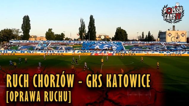 Ruch Chorzów – GKS Katowice [OPRAWA] (12.05.2018 r.)