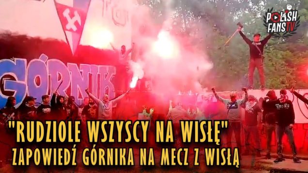„RUDZIOLE WSZYSCY NA WISŁĘ” – zapowiedź Górnika na mecz z Wisłą (16.05.2018 r.)