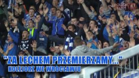 „ZA LECHEM PRZEMIERZAMY…” – Kolejorz we Wrocławiu (22.09.2017 r.)
