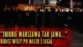 „ZNIKNIE WARSZAWA TAK JAWA…” – kibice Wisły po meczu z Legią (18.03.2018 r.)