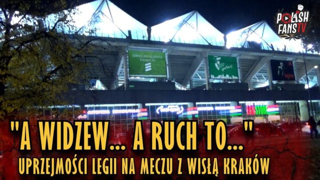 „A WIDZEW… A RUCH TO…” – uprzejmości Legii na meczu z Wisłą [pod stadionem] (21.10.2018 r.)