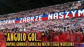 „ANGULO GOL…” – doping Górnika Zabrze na meczu z Legią Warszawa (07.04.2019 r.)