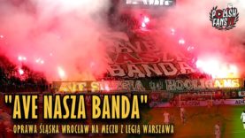 „AVE NASZA BANDA” – oprawa Śląska Wrocław na meczu z Legią Warszawa (06.10.2018 r.)
