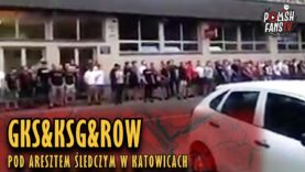 GKS&KSG&ROW pod Aresztem Śledczym w Katowicach (29.05.2018 r.)