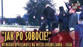 „JAK PO SOBOCIE?” – wymiana uprzejmości na meczu Chojniczanka – Legia (25.09.2018 r.)