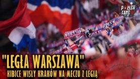 „LEGŁA WARSZAWA” – kibice Wisły Kraków na meczu z Legią (31.03.2019 r.)