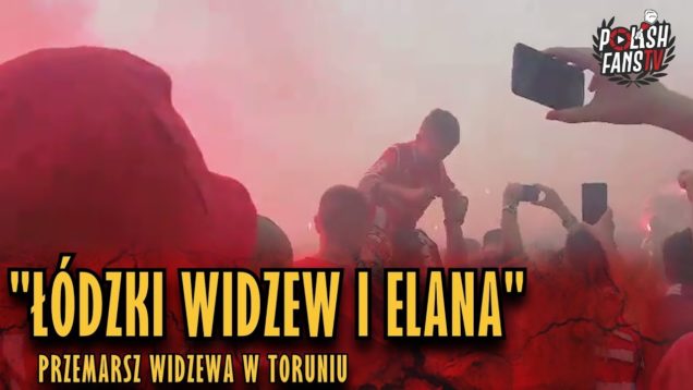 „ŁÓDZKI WIDZEW I ELANA” – przemarsz Widzewa w Toruniu [LQ] (01.09.2018 r.)