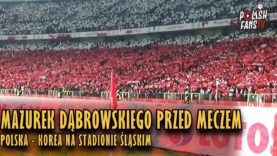 Mazurek Dąbrowskiego przed meczem Polska – Korea na Stadionie Śląskim (27.03.2018 r.)
