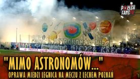 „MIMO ASTRONOMÓW…” – oprawa Miedzi Legnica na meczu z Lechem Poznań (10.03.2019 r.)