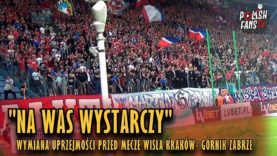 „NA WAS WYSTARCZY” uprzejmości przed meczem Wisła Kraków – Górnik Zabrze (25.08.2018 r.)