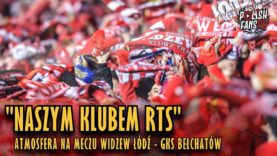 „NASZYM KLUBEM RTS” – atmosfera na meczu Widzew Łódź – GKS Bełchatów (27.10.2018 r.)