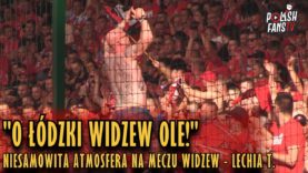„O ŁÓDZKI WIDZEW OLE!” – niesamowita atmosfera na meczu 3 ligi Widzew – Lechia T. (09.06.2018 r.)