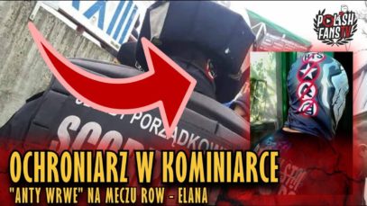 Ochroniarz w kominiarce „anty WRWE” na meczu ROW – Elana (02.03.2019 r.)