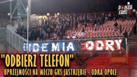 „ODBIERZ TELEFON” – uprzejmości na meczu GKS Jastrzębie – Odra Opole (02.03.2019 r.)