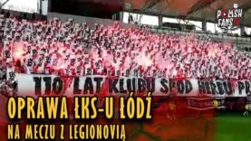 Oprawa ŁKS-u Łódź na meczu z Legionovią (01.06.2018 r.)
