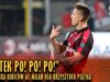 „PIĄTEK PO! PO! PO!” – piosenka kibiców AC Milan dla Krzysztofa Piątka (29.01.2019 r.)