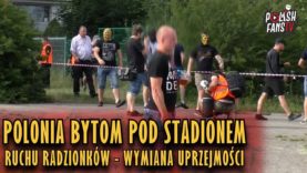 Polonia Bytom pod stadionem Ruchu Radzionków – wymiana uprzejmości (20.06.2018 r.)