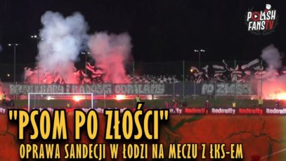 „PSOM PO ZŁOŚCI” – oprawa Sandecji w Łodzi na meczu z ŁKS-em (19.04.2019 r.)
