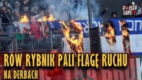 ROW Rybnik pali flagę Ruchu na derbach (30.09.2018 r.)