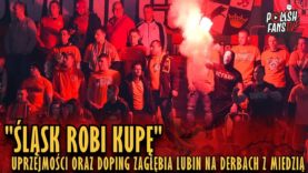 „ŚLĄSK ROBI KUPĘ” – uprzejmości oraz doping Zagłębia Lubin na derbach z Miedzią (17.02.2019 r.)