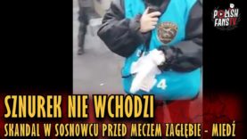 SZNUREK NIE WCHODZI – skandal w Sosnowcu przed meczem Zagłębie – Miedź (20.10.2018 r.)