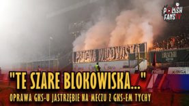 „TE SZARE BLOKOWISKA…” – oprawa GKS-u Jastrzębie na meczu z GKS-em Tychy (28.10.2018 r.)