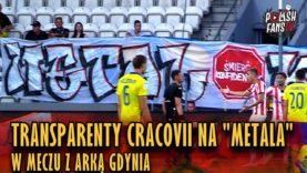 Transparenty Cracovii na „Metala” w meczu z Arką Gdynia (06.08.2018 r.)