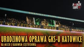 Urodzinowa oprawa GKS-u Katowice na meczu z Rakowem Częstochowa (09.03.2019 r.)