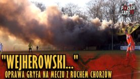 „WEJHEROWSKI” – oprawa Gryfa na meczu z Ruchem Chorzów (13.04.2019 r.)