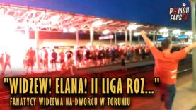 „WIDZEW! ELANA! II LIGA ROZ…” – fanatycy Widzewa na dworcu w Toruniu (16.06.2018 r.)