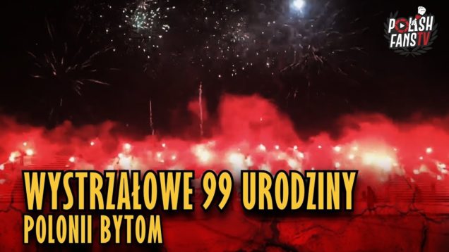 Wystrzałowe 99 urodziny Polonii Bytom (04.01.2019 r.)