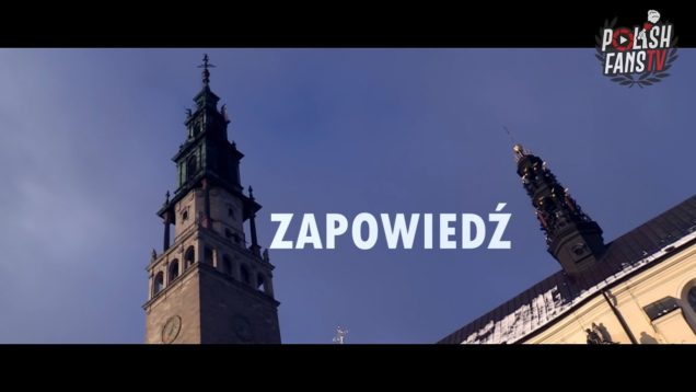 Zapowiedź filmu z XI Patriotycznej Pielgrzymki kibiców na Jasną Górę (by PolishFans TV)