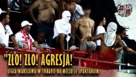 „ZŁO! ZŁO! AGRESJA!” – Legia Warszawa w Trnavie na meczu ze Spartakiem (31.07.2018 r.)