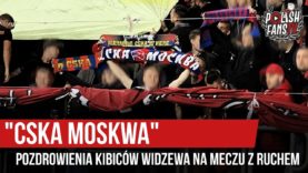 „CSKA MOSKWA” – pozdrowienia kibiców Widzewa na meczu z Ruchem (04.05.2019 r.)