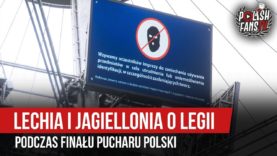 Lechia i Jagiellonia o Legii podczas finału Pucharu Polski (02.05.2019 r.)