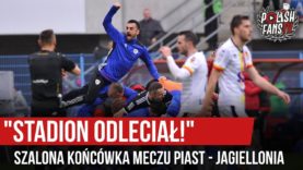 „STADION ODLECIAŁ!” – szalona końcówka meczu Piast – Jagiellonia (12.05.2019 r.)