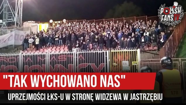 „TAK WYCHOWANO NAS” – uprzejmości ŁKS-u w stronę Widzewa w Jastrzębiu (04.05.2019 r.)